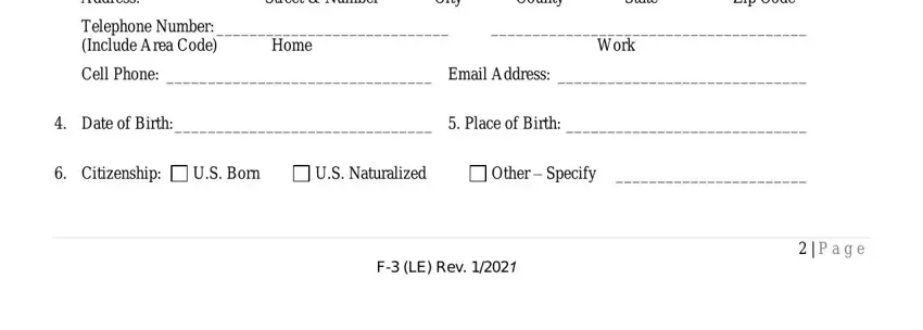 company police f3 Permanent Mailing Address, Street  Number, City, County, State, Zip Code, Telephone Number  Include Area Code, Home, Work, Cell Phone  Email Address, Date of Birth   Place of Birth, Citizenship, US Born, US Naturalized, and Other  Specify blanks to complete