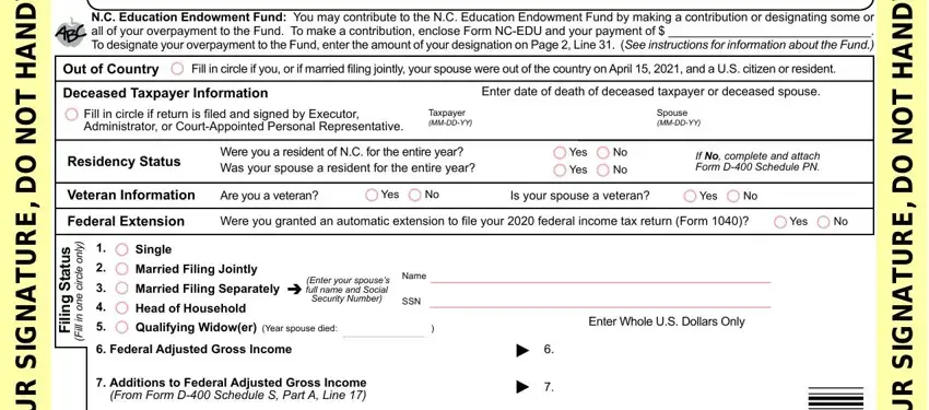 NC Education Endowment Fund You, Out of Country, Fill in circle if you or if, Deceased Taxpayer Information, Enter date of death of deceased, Fill in circle if return is filed, Taxpayer MMDDYY, Spouse MMDDYY, Residency Status, Were you a resident of NC for the, Yes, Yes, If No complete and attach Form D, Veteran Information, and Are you a veteran in d 400 form for north carolina