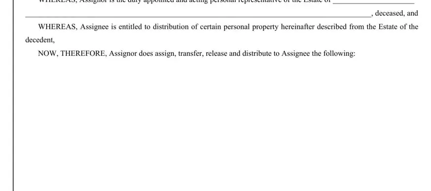 appointment of personal representative form WHEREAS Assignor is the duly, deceased and, WHEREAS Assignee is entitled to, decedent, and NOW THEREFORE Assignor does assign fields to fill out