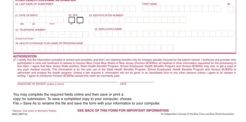 nj direct claim forms OTHER HEALTH COVERAGE INFORMATION, LAST NAME OF SUBSCRIBER, FIRST NAME, DATE OF BIRTH, SEX, IDENTIFICATION NUMBER, YYYY, TELEPHONE NUMBER, EMPLOYERS NAME, Include Area Code, HEALTH COVERAGE PLAN NAME OR, AUTHORIZATION, I certify that the information, SIGNATURE OF PATIENT unless a, and DATE fields to complete