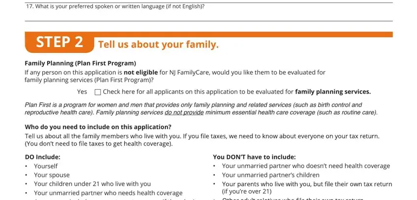 nj familycare renewal application 2020 printable What is your preferred spoken or, STEP, Tell us about your family, Family Planning Plan First Program, If any person on this application, Yes Check here for all applicants, Plan First is a program for women, Who do you need to include on this, DO Include Yourself cid Your, You DONT have to include cid cid, Your unmarried partner who doesnt, if youre over, and cid fields to fill out