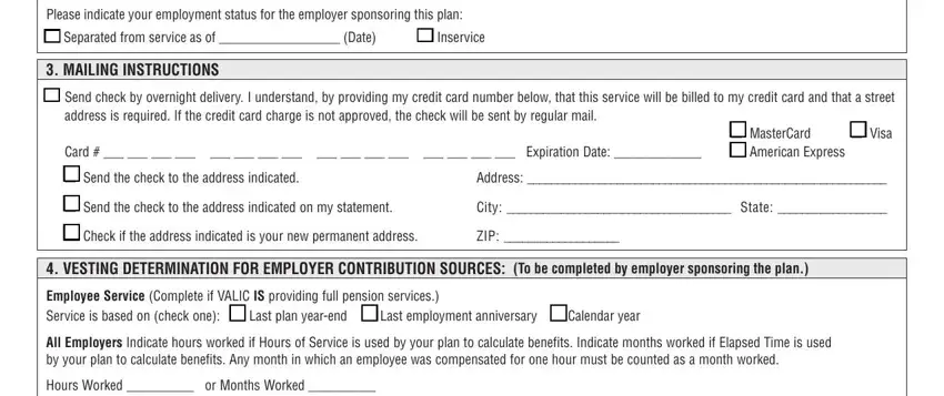 TX Please indicate your employment, l Inservice, MAILINg INsTRuCTIONs, l Send check by overnight delivery, address is required If the credit, Card                  Expiration, l MasterCard l American Express, l Visa, l Send the check to the address, Address, City  State, ZIP, VEsTINg DETERMINATION FOR, Employee service Complete if VALIC, and Hours Worked  or Months Worked blanks to insert