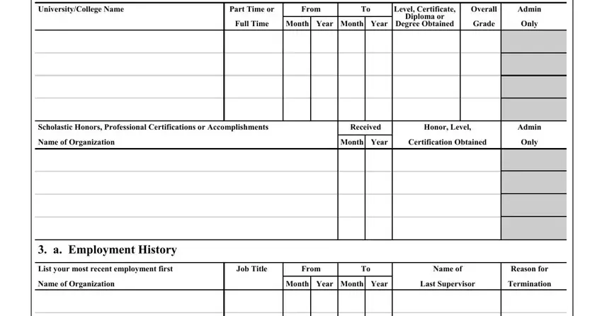 ndola school of nursing application form download UniversityCollege Name, Part Time or, From, Full Time Month Year Month Year, Level Certificate Diploma or, Overall, Admin, Grade, Only, Scholastic Honors Professional, Received, Honor Level, Name of Organization, Month Year, and Certification Obtained blanks to fill out