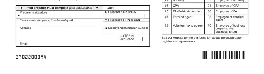 new york it 370 Paid preparers  Under the law all, Paid preparer must complete see, Date Preparers NYTPRIN, Firms name or yours if selfemployed, Preparers PTIN or SSN, Address, Email, Employer identification number, NYTPRIN excl code, Attorney, CPA, PA Public Accountant, Enrolled agent, Volunteer tax preparer, and Employee of attorney fields to insert