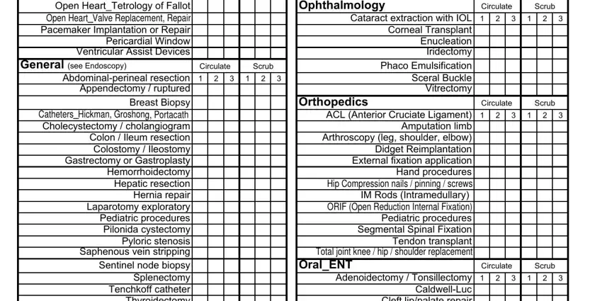 operating room staff annual competencies Open HeartTetrology of Fallot Open, General see Endoscopy, Circulate, Scrub, Abdominalperineal resection, Ophthalmology, Circulate, Scrub, Cataract extraction with IOL, Corneal Transplant Enucleation, Orthopedics, Circulate, Scrub, ACL Anterior Cruciate Ligament, and Amputation limb Arthroscopy leg fields to fill