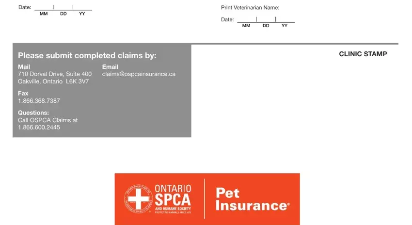 form ospca form Date, MMDDYY, PrintVeterinarianName, Date, MMDDYY, Emailclaimsospcainsuranceca, Fax, QuestionsCallOSPCAClaimsat, and CLINICSTAMP fields to fill out