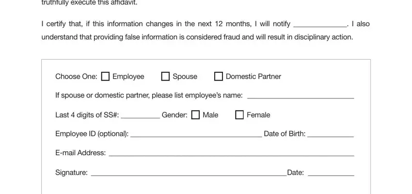 PEIA truthfully execute this affidavit, I certify that if this information, understand that providing false, Choose One, Employee, Spouse, Domestic Partner, If spouse or domestic partner, Last  digits of SS  Gender Male, Employee ID optional  Date of, Female, Email Address, and Signature Date blanks to complete