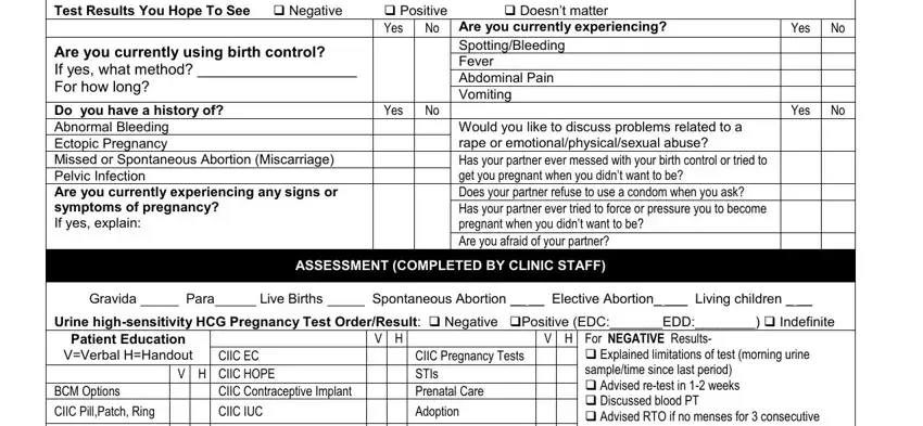 real pregnancy papers Test Results You Hope To See, Yes, No Are you currently experiencing, Yes, Are you currently using birth, Do you have a history of Abnormal, SpottingBleeding Fever Abdominal, Yes, No Would you like to discuss, Yes, ASSESSMENT COMPLETED BY CLINIC, Gravida Para Live Births, Urine highsensitivity HCG, Patient Education VVerbal HHandout, and CIIC EC blanks to fill