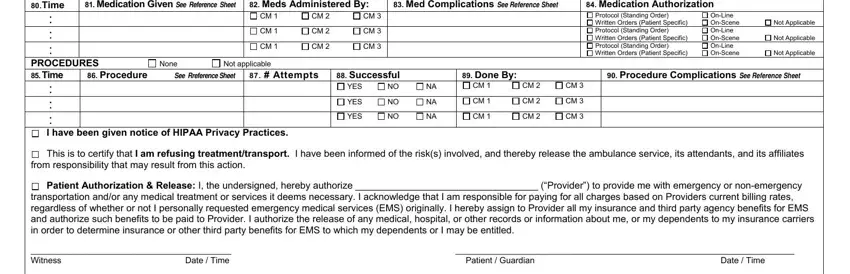 pre hospital care report form medical MedicationGivenSeeReferenceSheet, MedicationAuthorization, MedsAdministeredBy, MedComplicationsSeeReferenceSheet, Attempts, Successful, DoneBy, YES, YES, YES, NotApplicable, NotApplicable, NotApplicable, MEDICATIONSTimePROCEDURESTime, and None fields to complete