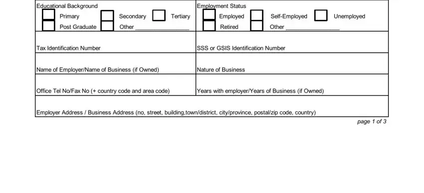 pdffiller customer service number Educational Background, Employment Status, Primary Secondary Tertiary, Employed SelfEmployed Unemployed, Post Graduate Other, Retired Other, Tax Identification Number, SSS or GSIS Identification Number, Name of EmployerName of Business, Nature of Business, Office Tel NoFax No  country code, Years with employerYears of, Employer Address  Business Address, and page  of fields to insert