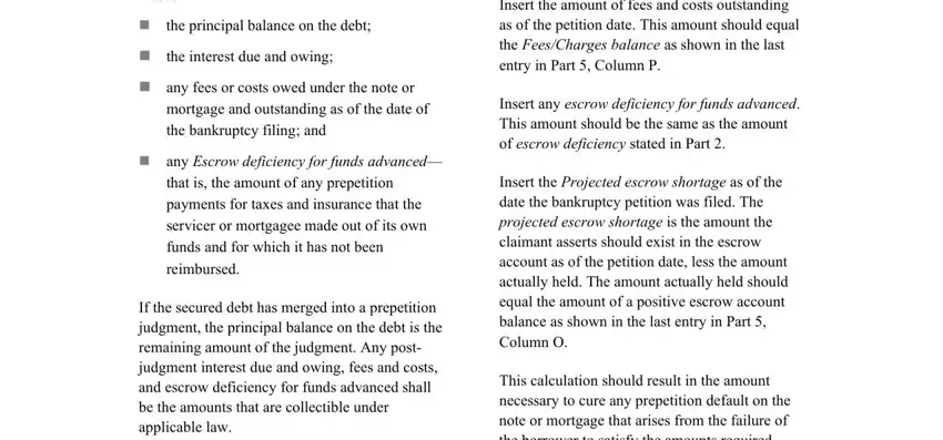 Proof Of Claim Attachment Insert, theprincipalbalanceonthedebt, theinterestdueandowing, anyfeesorcostsowedunderthenoteor, mortgageandoutstandingasofthedateof, thebankruptcyfilingand, anyEscrowdeficiencyforfundsadvanced, thatistheamountofanyprepetition, paymentsfortaxesandinsurancethatthe, servicerormortgageemadeoutofitsown, fundsandforwhichithasnotbeen, and reimbursed fields to insert