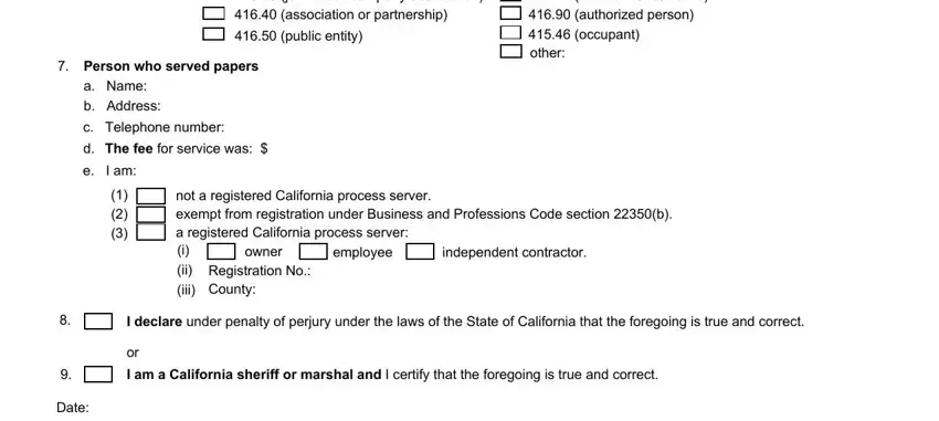 ca form proof service joint stock companyassociation, public entity, Person who served papers a Name b, c Telephone number, The fee for service was, business organization form, e I am, not a registered California, owner Registration No County, employee independent contractor, I declare under penalty of perjury, I am a California sheriff or, and Date fields to insert