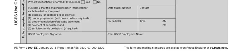 ps form 3600 fcm 2021 y n O e s U S P S U, Presort Veriﬁcation Performed If, I CERTIFY that this mailing has, Date Mailer Notiﬁed, Contact, By Initials, Time PM, USPS Employees Signature, Print USPS Employees Name, e n O a t s o P  n o n n, d e t e, p m o c e b o T, and PS Form EZ January  Page  of  PSN blanks to fill out