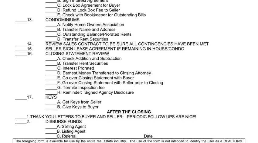 real estate transaction checklist pdf ORDER DEED PREPARATION A Name as, AFTER THE CLOSING, THANK YOU LETTERS TO BUYER AND, DISBURSE FUNDS A Selling Agent B, and The foregoing form is available blanks to complete