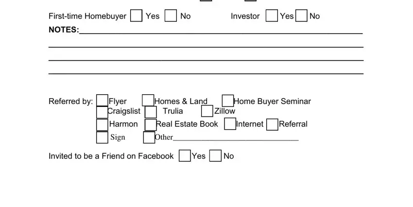 real estate questionnaire for buyer Firsttime Homebuyer  Yes  No NOTES, Investor Yes No, Referred by  Flyer  Homes  Land, Home Buyer Seminar, and Invited to be a Friend on Facebook fields to fill