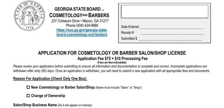 GEORGIA STATE BOARD of, Phone   httpssosgagovgeorgiastate, Date Entered, Receipt, Submitted, Date Issued, APPLICATION FOR COSMETOLOGY OR, Please review your application, Reason For Application Check Only, New Cosmetology or Barber, Change of Ownership, and SalonShop Business Name As it will in salon license ga print