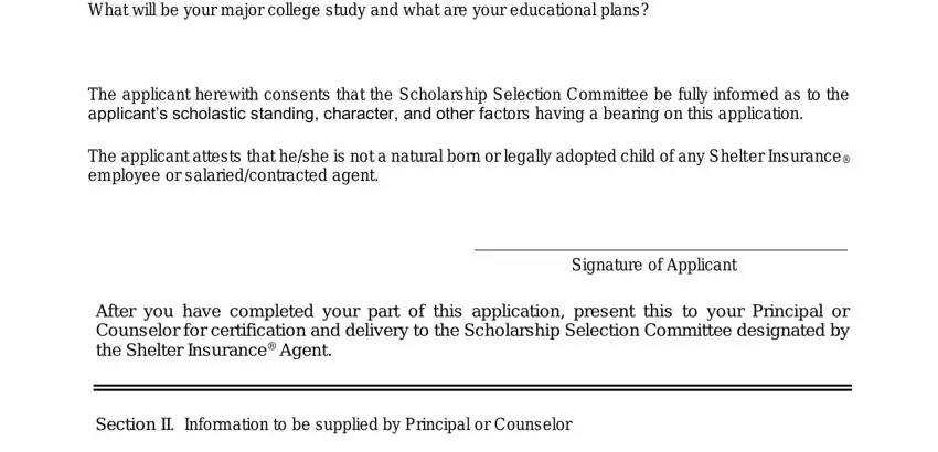 shelter insurance scholarship application What will be your major college, The applicant herewith consents, The applicant attests that heshe, After you have completed your part, Signature of Applicant, and Section II Information to be fields to complete