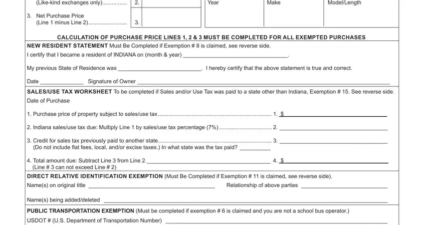 st 108e Likekind exchanges only, Net Purchase Price, Line  minus Line, Year, Make, ModelLength, CALCULATION OF PURCHASE PRICE, NEW RESIDENT STATEMENT Must Be, I certify that I became a resident, My previous State of Residence was, Date  Signature of Owner, SALESUSE TAX WORKSHEET To be, Purchase price of property, Indiana salesuse tax due Multiply, and Credit for sales tax previously blanks to fill out