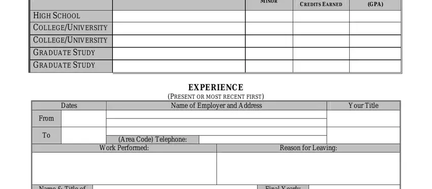 application pennsylvania area SCHOOL OR INSTITUTION AND LOCATION, MAJOR MINOR, DIPLOMAS DEGREES OR CREDITS EARNED, GRADE POINT AVERAGE GPA, HIGH SCHOOL COLLEGEUNIVERSITY, Dates, From, Name  Title of Supervisor Dates, EXPERIENCE PRESENT OR MOST RECENT, Your Title, Area Code Telephone, Work Performed, Reason for Leaving, and Final Yearly Salary fields to fill