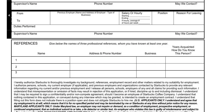 starbucks paper application DutiesPerformed, SupervisorsName, From, DutiesPerformed, SupervisorsName, PhoneNumber, MayWeContact, Business, Position, ReasonForLeaving, PhoneNumber, MayWeContact, REFERENCES, Name, and AddressPhoneNumber fields to complete