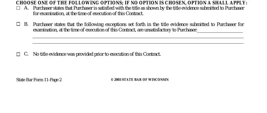 contract wisconsin CHOOSE ONE OF THE FOLLOWING, Purchaser states that Purchaser is, Purchaser states that the, No title evidence was provided, State Bar Form Page, and STATE BAR OF WISCONSIN fields to complete