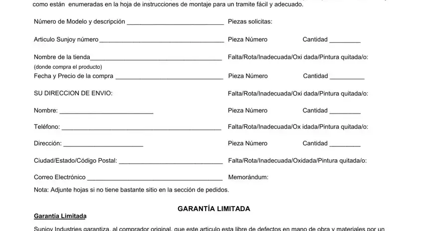 sunjoy online Notas Para tramitar su pedido de, Número de Modelo y descripción, Piezas solicitas, Articulo Sunjoy número, Pieza Número, Cantidad, Nombre de la tienda, donde compra el producto Fecha y, Cantidad, SU DIRECCION DE ENVIO, FaltaRotaInadecuadaOxi dadaPintura, Nombre, Pieza Número, Cantidad, and Teléfono  FaltaRotaInadecuadaOx fields to insert