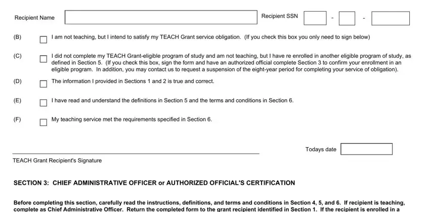 Recipient Name, Recipient SSN, I am not teaching but I intend to, I did not complete my TEACH, The information I provided in, I have read and understand the, My teaching service met the, TEACH Grant Recipients Signature, Todays date, SECTION  CHIEF ADMINISTRATIVE, and Before completing this section in fedloan servicing teach grant certification form pdf