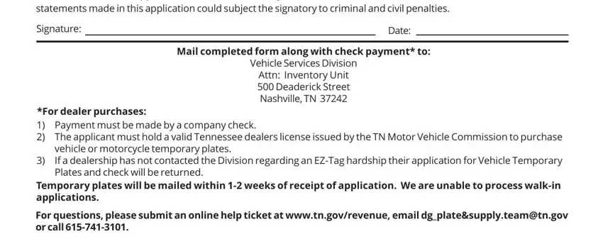 can i get a 30 day temp tag in tennessee Certification As the applicant, Signature, Date, Mail completed form along with, For dealer purchases  Payment must, vehicle or motorcycle temporary, Temporary plates will be mailed, and For questions please submit an fields to insert