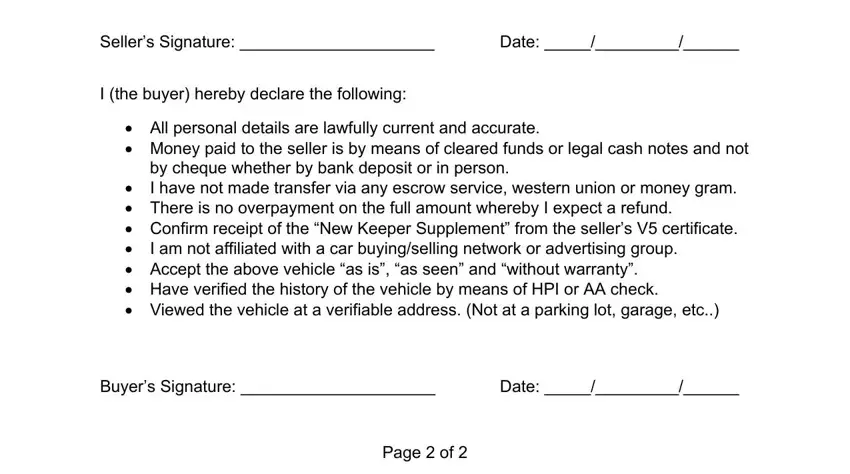 Sellers Signature, Date, I the buyer hereby declare the, All personal details are lawfully, by cheque whether by bank deposit, There is no overpayment on the, I am not affiliated with a car, Buyers Signature, Date, and Page  of in private car sale receipt