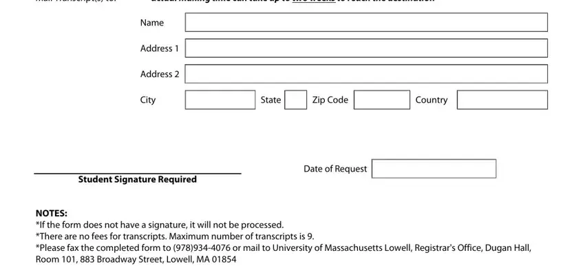 Umass Transcript Request Form Mail Transcripts to actual mailing, Name, Address, Address, City, State, Zip Code, Country, Student Signature Required, Date of Request, and NOTES If the form does not have a fields to insert