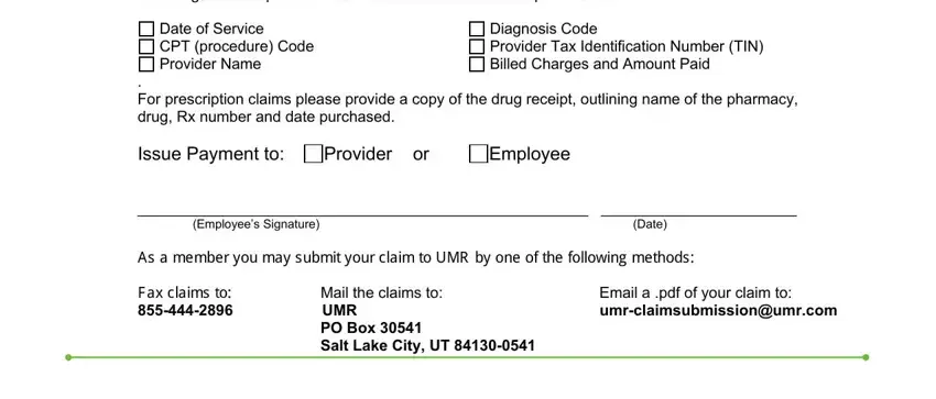 submit umr claim THE FOLLOWING INFORMATION MUST BE, Date of Service CPT procedure Code, Diagnosis Code Provider Tax, For prescription claims please, Issue Payment to Provider or, Employee, Employees Signature, Date, and cid blanks to insert