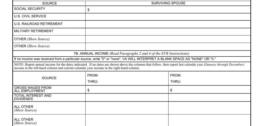fillable va form 21 10210 If no income or net worth was, SURVIVING SPOUSE, SOURCE, SOCIAL SECURITY, US CIVIL SERVICE, US RAILROAD RETIREMENT, MILITARY RETIREMENT, OTHER Show Source, OTHER Show Source, B ANNUAL INCOME Read Paragraphs, If no income was received from a, FROM, THRU, FROM, and THRU blanks to fill out
