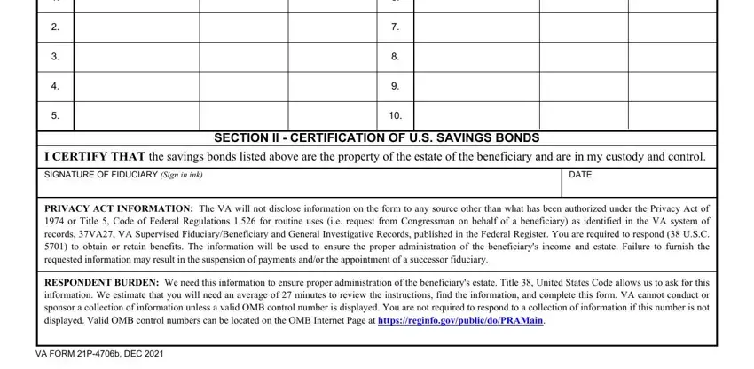 Va Form 21P 4706B SECTION II  CERTIFICATION OF US, SIGNATURE OF FIDUCIARY Sign in ink, DATE, PRIVACY ACT INFORMATION The VA, RESPONDENT BURDEN We need this, and VA FORM Pb DEC blanks to insert