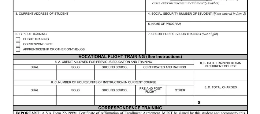 IMPORTANT Side B is for flight, VA FILE NO For chapter  include, CURRENT ADDRESS OF STUDENT, SOCIAL SECURITY NUMBER OF STUDENT, TYPE OF TRAINING, FLIGHT TRAINING, CORRESPONDENCE, APPRENTICESHIP OR OTHER ONTHEJOB, NAME OF PROGRAM, CREDIT FOR PREVIOUS TRAINING Not, VOCATIONAL FLIGHT TRAINING See, A CREDIT ALLOWED FOR PREVIOUS, DUAL, SOLO, and GROUND SCHOOL in Va Form 22 1999