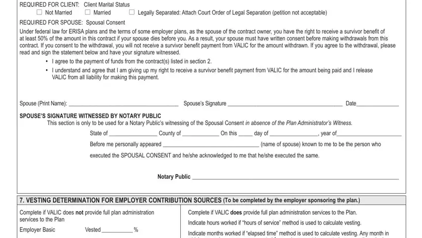 valic cash distribution form REQUIRED FOR CLIENT Client Marital, l Not Married, l Married, l Legally Separated Attach Court, REQUIRED FOR SPOUSE Spousal, I agree to the payment of funds, Spouse Print Name  Spouses, SPOUSES SIGNATURE WITNESSED BY, This section is only to be used, State of  County of  On this  day, Before me personally appeared, executed the SPOUSAL CONSENT and, Notary Public, VESTING DETERMINATION FOR, and Complete if VALIC does not provide fields to fill