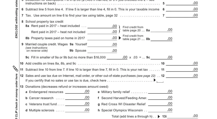 tax lines wi online Deduction for exemptions Fill in, instructions on back, Subtract line  from line  If line, Tax Use amount on line  to ind, School property tax credit, a Rent paid in   heat included, Rent paid in   heat not included, b Property taxes paid on home in, Married couple credit Wages a, see instructions on reverse side, b Spouse, Find credit from table page   a, Find credit from table page   b, c Fill in smaller of a or b but no, and x    c blanks to complete