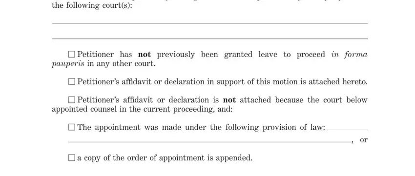 Writ Of Certiorari Form Petitioner has previously been, the following courts, Petitioner has not previously, pauperis in any other court, Petitioners afﬁdavit or, Petitioners afﬁdavit or, appointed counsel in the current, The appointment was made under, and a copy of the order of fields to fill out