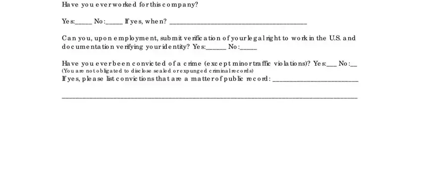 assertions Ha ve yo u e ve r wo rke d fo r, Ye s No  If ye s whe n, C a n yo u up o n e mp lo yme nt, and Ha ve yo u e ve r b e e n c o nvic blanks to fill out