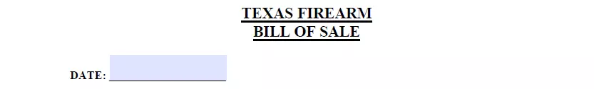 Part for indicating creation date of fiearm bill of sale form for Texas