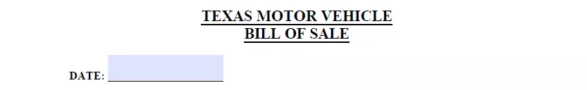 Part for indicating creation date of Texas bill of sale form for vehicle