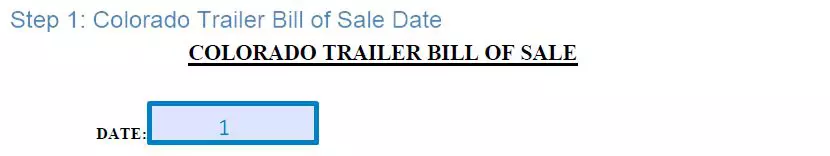 Step 1 to filling out a colorado trailer bill of sale date