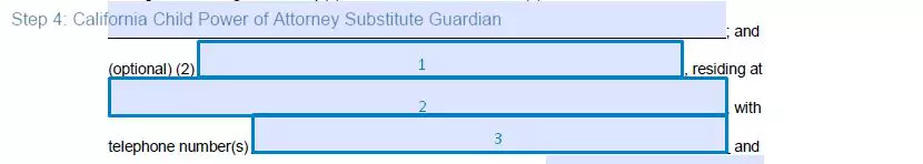 Step 4 to filling out a california child poa - substitute guardian