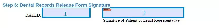 Step 6 to filling out a blank dental records release form signature