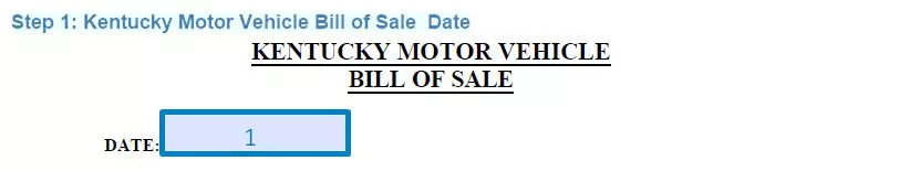 Step 1 to filling out a kentucky motor vehicle bill of sale date