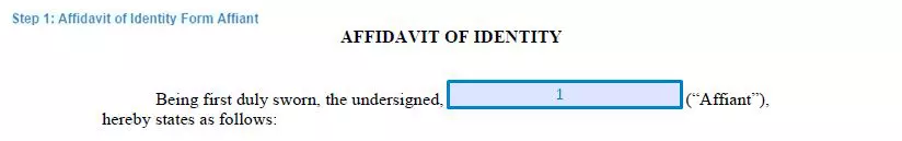 Step 1 to filling out an affidavit of identity form affiant